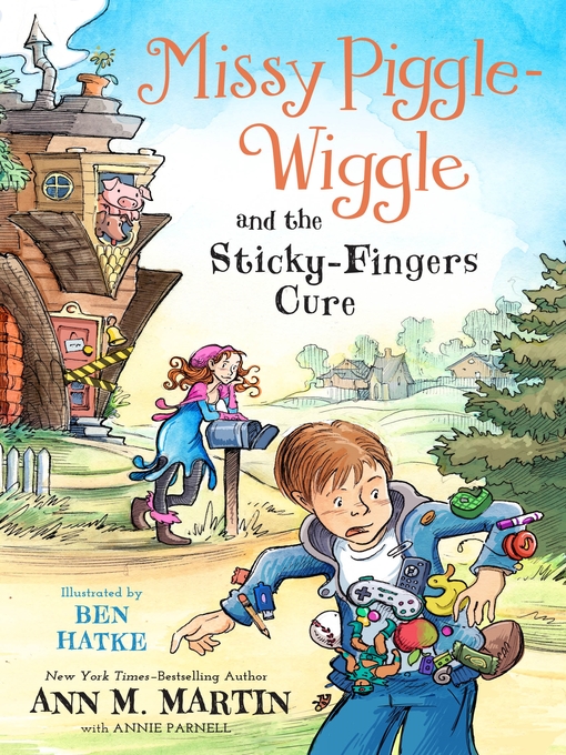 Title details for Missy Piggle-Wiggle and the Sticky-Fingers Cure by Ann M. Martin - Wait list
